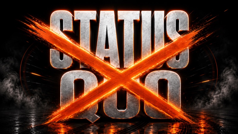 No status quo — the words STATUS QUO crossed out.